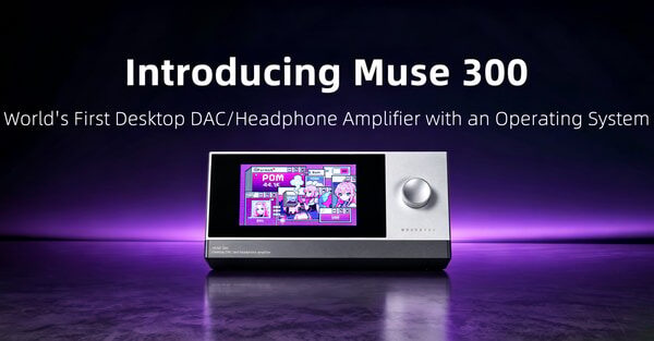 MuseHiFi Muse 300 桌面 DAC 耳放登場——自研 OS + 5 吋屏幕、三種 analog 調音模式